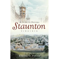 A Guide to Historic Staunton, Virginia