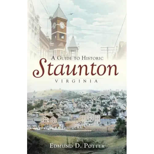 A Guide to Historic Staunton, Virginia
