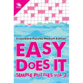 Easy Does It Simple Puzzles Vol 3: Crossword Puzzles Medium Edition