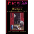 We Are the Dead and Other Stories: Day Keene in the Detective Pulps Volume II