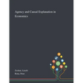 Agency and Causal Explanation in Economics