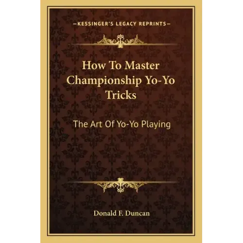 How to Master Championship Yo-Yo Tricks: The Art of Yo-Yo Playing