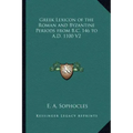 Greek Lexicon of the Roman and Byzantine Periods from B.C. 146 to A.D. 1100 V2