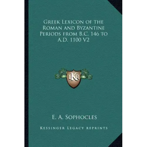 Greek Lexicon of the Roman and Byzantine Periods from B.C. 146 to A.D. 1100 V2