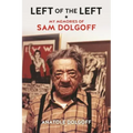 Left of the Left: My Memories of Sam Dolgoff