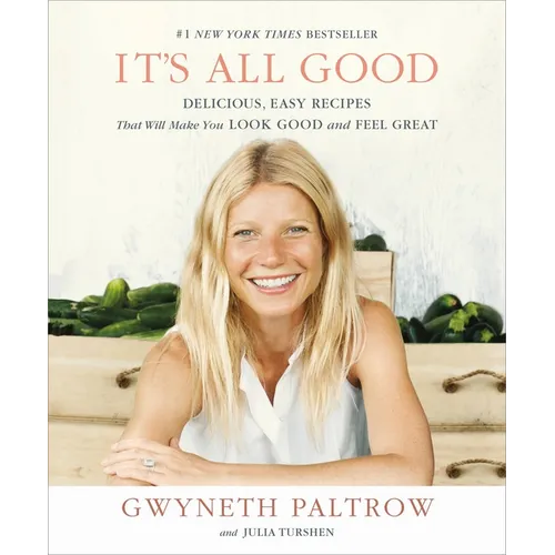 It's All Good: Delicious, Easy Recipes That Will Make You Look Good and Feel Great