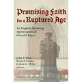 Promising Faith for a Ruptured Age: An English-Speaking Appreciation of Oswald Bayer