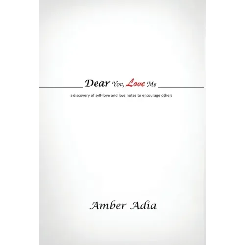 Dear You, Love Me: a discovery of self-love and love notes to encourage others