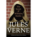 The Secret of Wilhelm Storitz: The First English Translation of Verne's Original Manuscript
