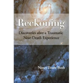 Reckoning: Discoveries after a Traumatic Near-Death Experience