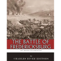 The Greatest Civil War Battles: The Battle of Fredericksburg