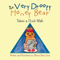 The Very Droopy Honey Bear: Takes a Duck Walk