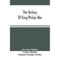 The History Of King Philip'S War