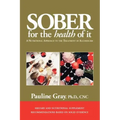 Sober for the Health of It: A Nutritional Approach to the Treatment of Alcoholism