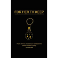For Her to Keep: Poetry of love, adoration and admiration for Divine Feminine Energy