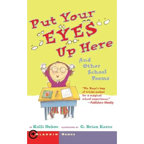 Put Your Eyes Up Here: And Other School Poems