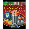 The NutriBullet Classic Recipe Book: 200 Health Boosting Delicious and Nutritious Blast and Smoothie Recipes