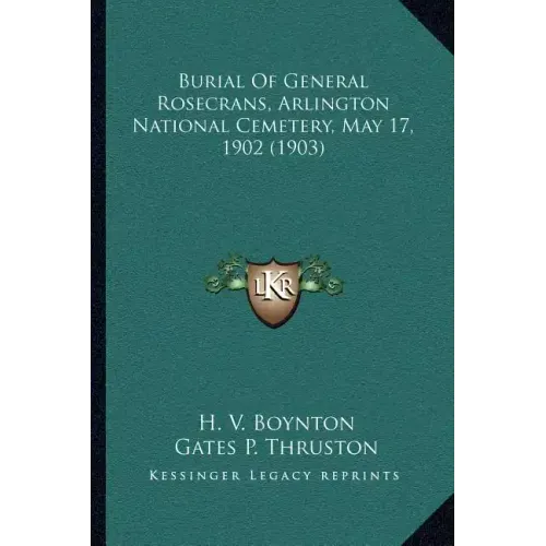 Burial Of General Rosecrans, Arlington National Cemetery, May 17, 1902 (1903)