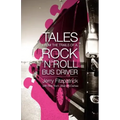 Tales from the Trails of a Rock 'n' Roll Bus Driver