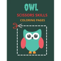 Owl Scissors Skills Coloring Pages: Color, Cut Out And Glue Exercise book for Kids ages 3-5 Toddlers, Preschoolers, and kindergartens - Cutting Practi