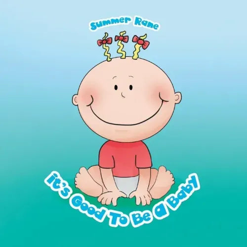 It's Good to Be a Baby
