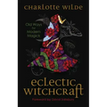 Eclectic Witchcraft: Old Ways for Modern Magick