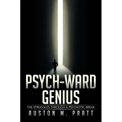 Psych-Ward Genius: The Struggles Through a Psychotic Break