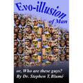 Evo-illusion of Man: or, Who Are These Guys?