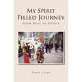 My Spirit Filled Journey: From Rags to Riches