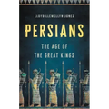 Persians: The Age of the Great Kings