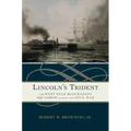 Lincoln's Trident: The West Gulf Blockading Squadron During the Civil War