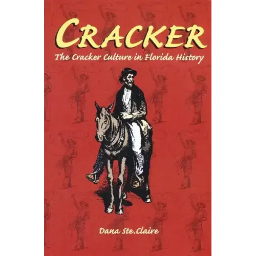 Cracker: Cracker Culture in Florida History