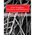 False Prophets, Teachers, and Ministers: Being Aware of Those Who Do Not Minister for the Lord