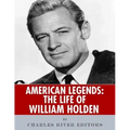 American Legends: The Life of William Holden