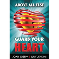 Above All Else, Guard Your Heart