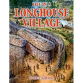 Life in a Longhouse Village