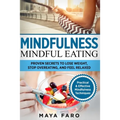 Mindful Eating: Proven Secrets to Lose Weight, Stop Overeating and Feel Relaxed
