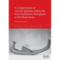 A Categorisation of Ancient Egyptian Watercraft, from Predynastic Petroglyphs to the Khufu Boats