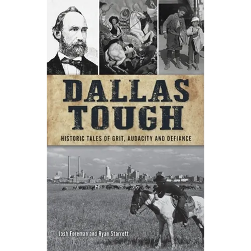 Dallas Tough: Historic Tales of Grit, Audacity and Defiance