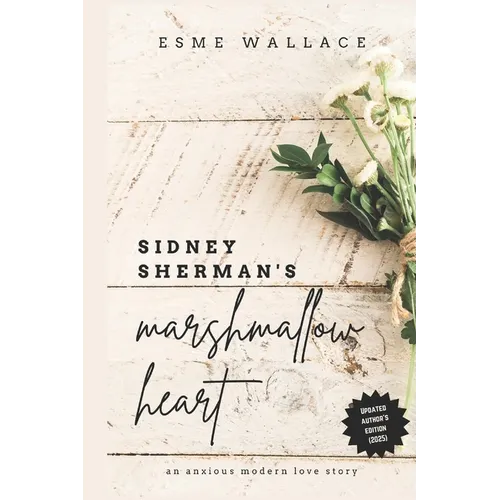 Sidney Sherman's Marshmallow Heart: An anxious modern love story