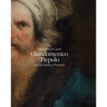 Giandomenico Tiepolo and His Fantasy Portraits: The Artist at Court