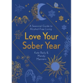 Love Your Sober Year: A Seasonal Guide to Alcohol-Free Living