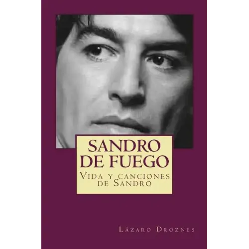 Sandro de fuego: Vida y canciones de Sandro