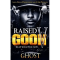 Raised As A Goon 5: Reap What You Sow