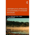 Contemplative Approaches to Sustainability in Higher Education: Theory and Practice