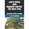 Learn Polish with Beginner Stories - The Story Tree: Interlinear Polish to English