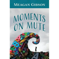 Moments on Mute