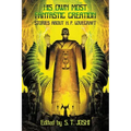His Own Most Fantastic Creation: Stories about H. P. Lovecraft