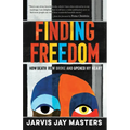 Finding Freedom: How Death Row Broke and Opened My Heart