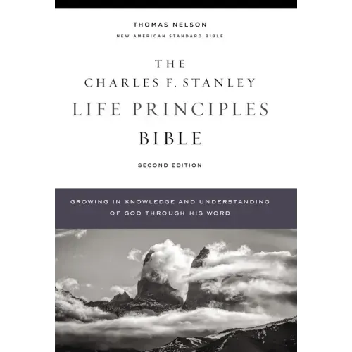 Nasb, Charles F. Stanley Life Principles Bible, 2nd Edition, Hardcover, Comfort Print: Holy Bible, New American Standard Bible